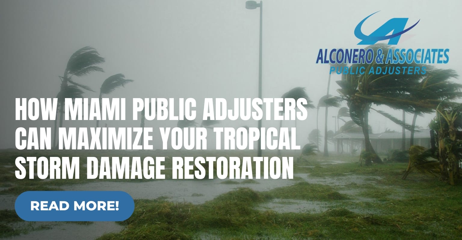 Maximize Tropical Storm Damage Restoration with Miami Public Adjusters